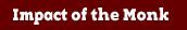 Impact of the Monk