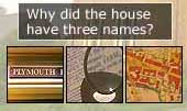 Why did the house have three names?